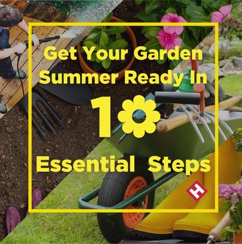 Get Your Garden Summer Ready In 10 Easy Essential Steps